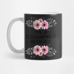 Funny I'm A God Damned Delight Quote Saying Flower Floral Social Distancing FaceMask Mug